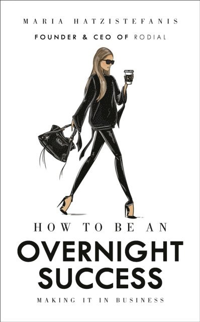 Maria Hatzistefanis - How to Be an Overnight Success, E-bok