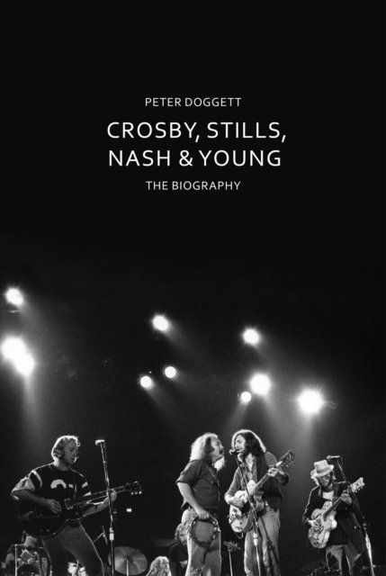 Peter Doggett - Crosby, Stills, Nash & Young, E-bok