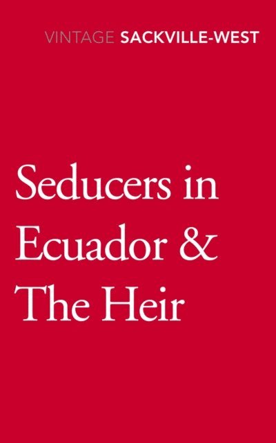Vita Sackville-West - Seducers in Ecuador & The Heir, E-bok