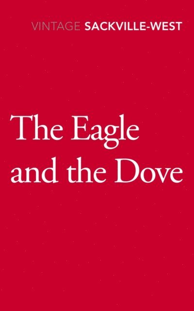 Vita Sackville-West - Eagle and the Dove, E-bok
