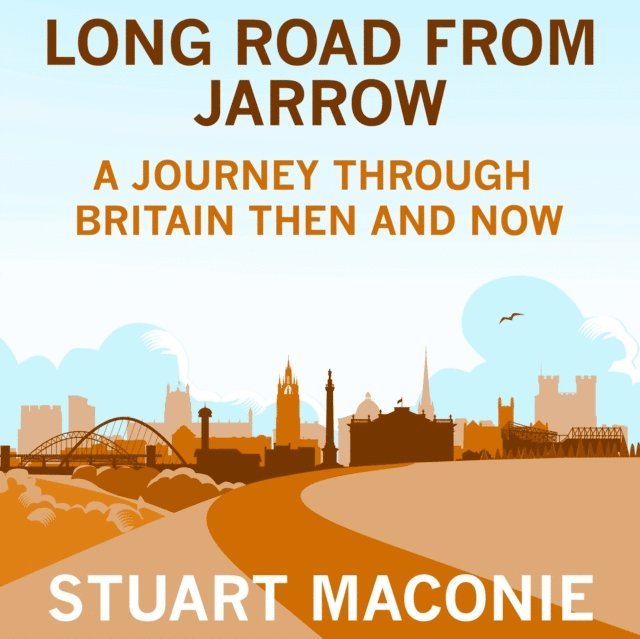 Stuart Maconie - Long Road from Jarrow, Ljudbok