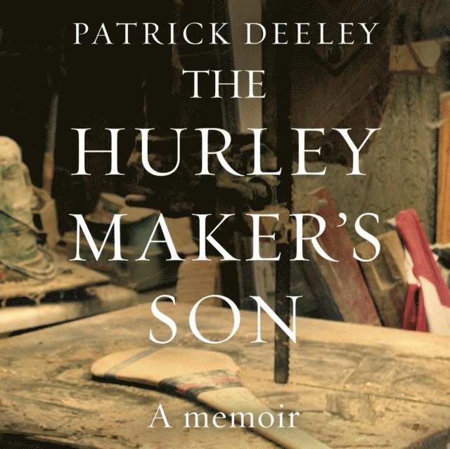 Patrick Deeley - Hurley Maker's Son, Ljudbok