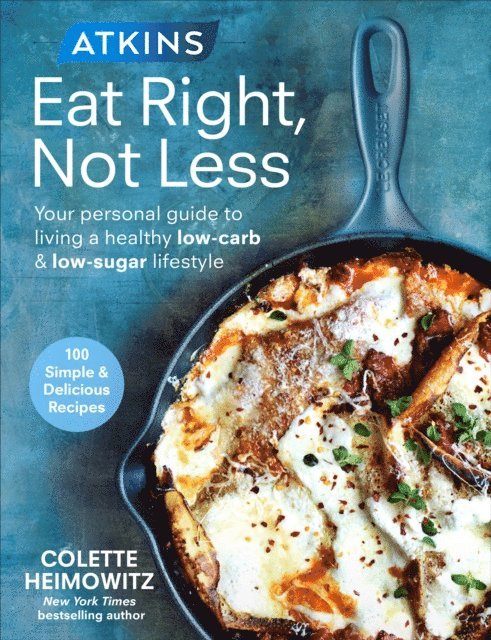 Colette Heimowitz - Atkins: Eat Right, Not Less, E-bok