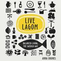 Live Lagom: Balanced Living, The Swedish Way