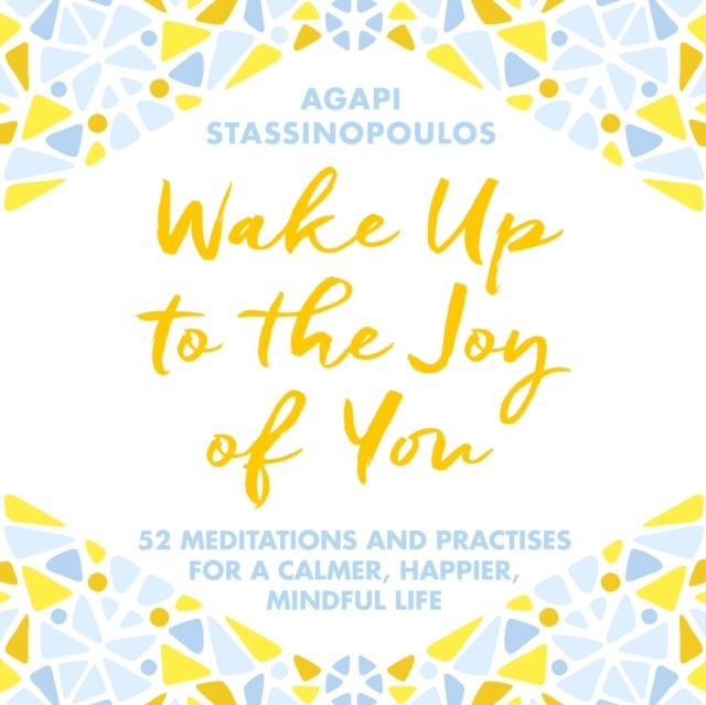 Agapi Stassinopoulos - Wake Up To The Joy Of You, Ljudbok