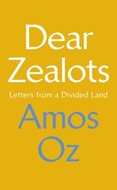 Amos Oz - Dear Zealots, E-bok