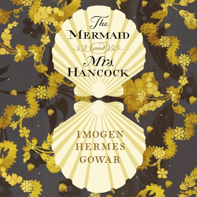 Imogen Hermes Gowar - Mermaid and Mrs Hancock, Ljudbok
