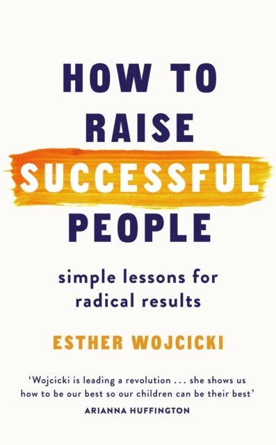 Esther Wojcicki - How to Raise Successful People, E-bok