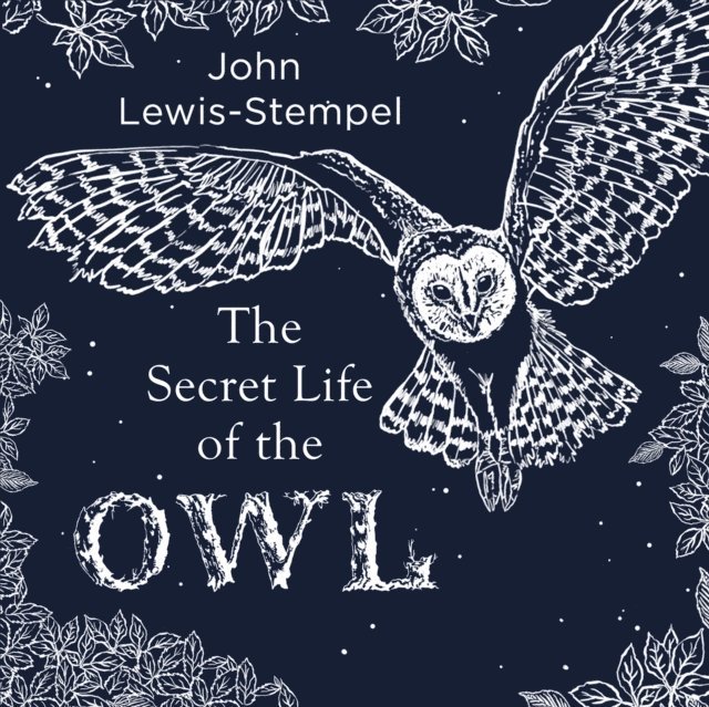 John Lewis-Stempel - Secret Life of the Owl, Ljudbok