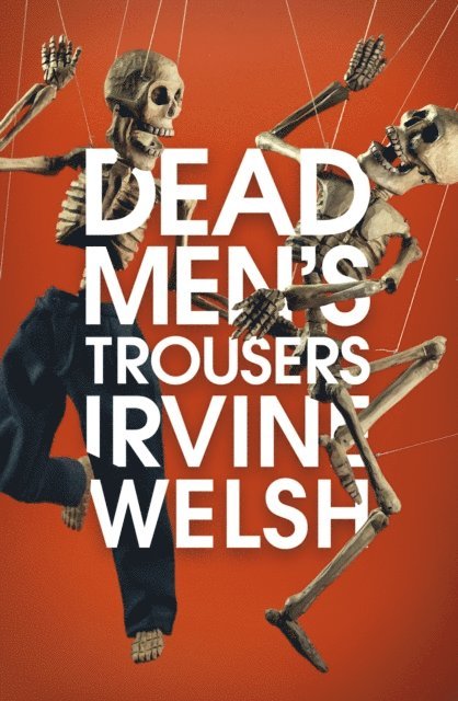 Irvine Welsh - Dead Men's Trousers, E-bok