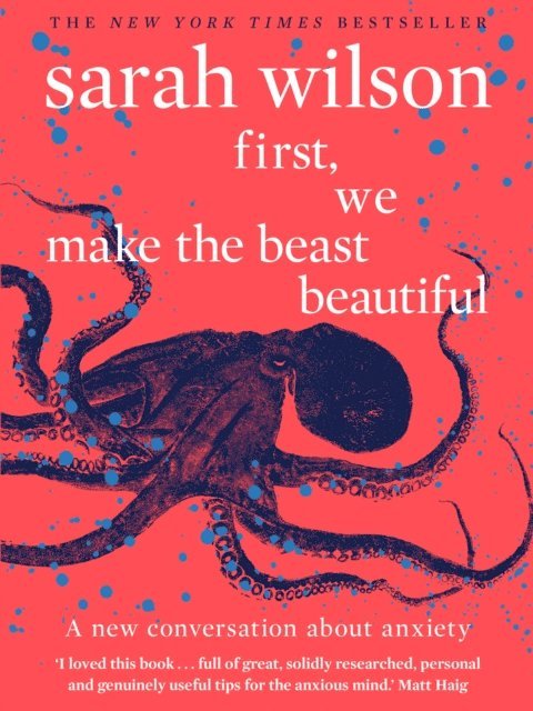 Sarah Wilson - First, We Make the Beast Beautiful, E-bok