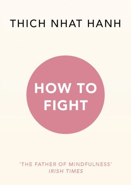 Thich Nhat Hanh - How To Fight, E-bok