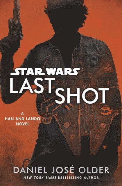 Daniel José Older - Star Wars: Last Shot: A Han and Lando Novel, E-bok