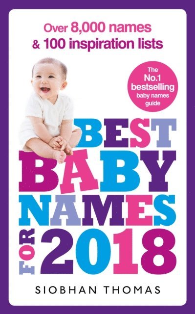 Siobhan Thomas - Best Baby Names for 2018: Over 8,000 names and 100 inspiration lists, E-bok. Tillgänglighet: Lägg i varukorg