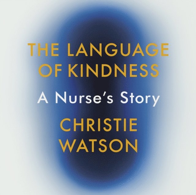 Christie Watson - Language of Kindness, Ljudbok