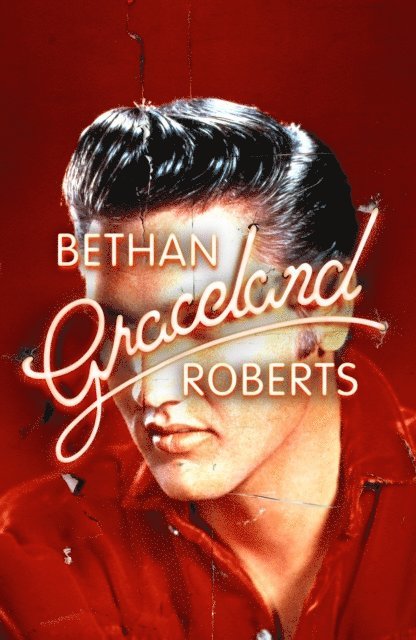 Bethan Roberts - Graceland, E-bok