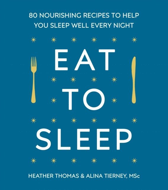 Heather Thomas, Alina Tierney - Eat to Sleep, E-bok