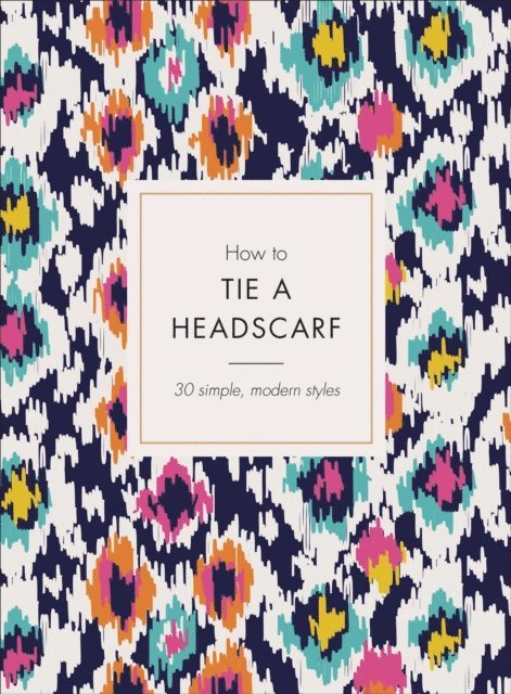 Alice Tate - How to Tie a Headscarf, E-bok. Tillgänglighet: Lägg i varukorg
