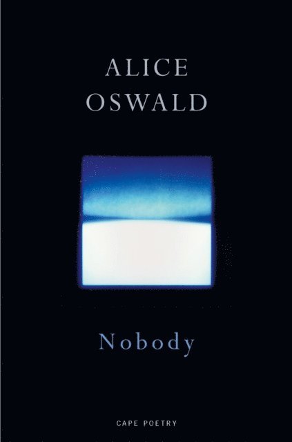 Alice Oswald - Nobody, E-bok