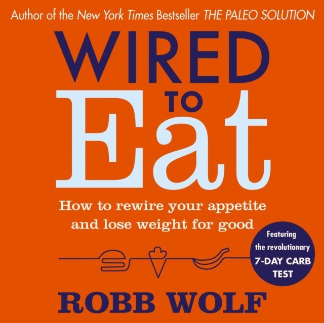 Robb Wolf - Wired to Eat, Ljudbok
