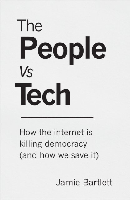 Jamie Bartlett - People Vs Tech, E-bok