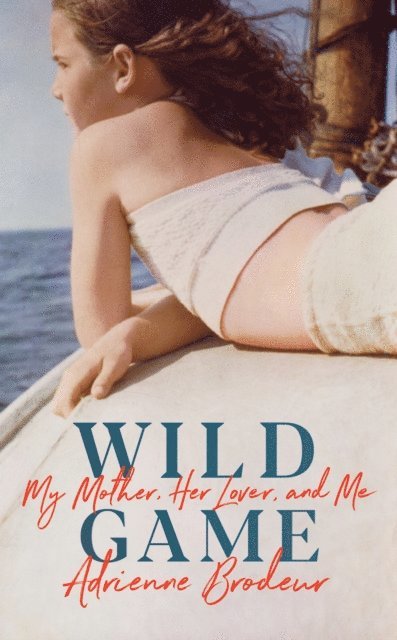 Adrienne Brodeur - Wild Game, E-bok