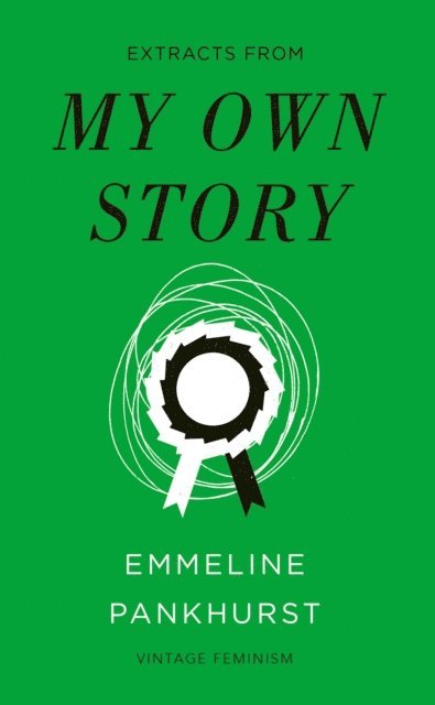 Emmeline Pankhurst - My Own Story (Vintage Feminism Short Edition), E-bok
