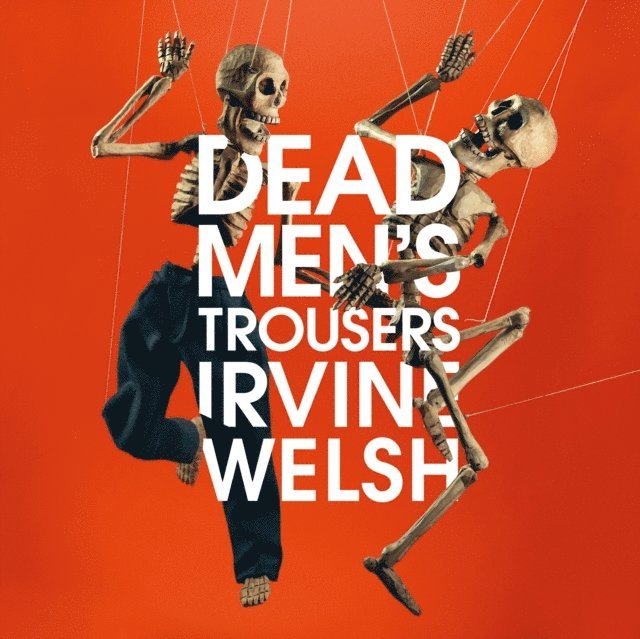 Irvine Welsh - Dead Men's Trousers, Ljudbok