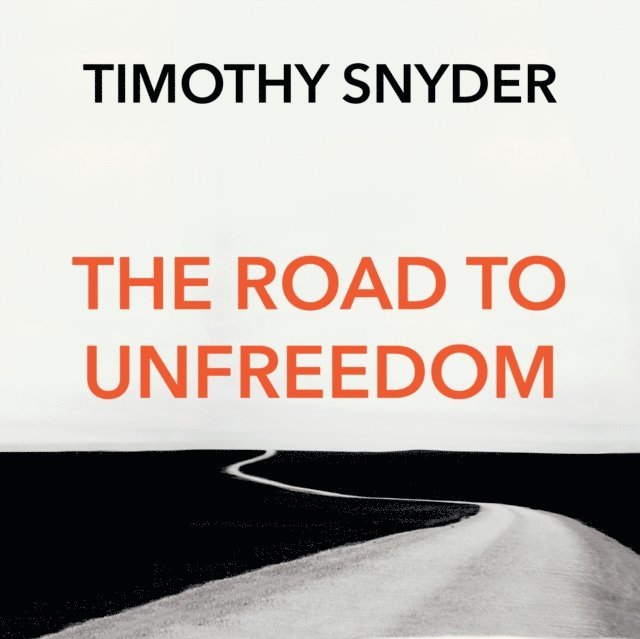Timothy Snyder - Road to Unfreedom, Ljudbok