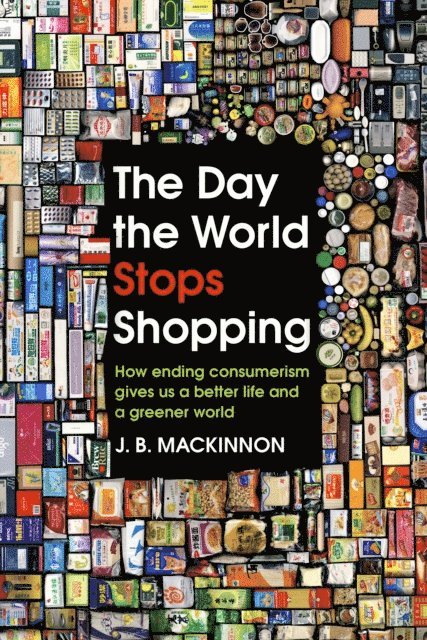 J. B. MacKinnon - Day the World Stops Shopping, E-bok. Tillgänglighet: Lägg i varukorg