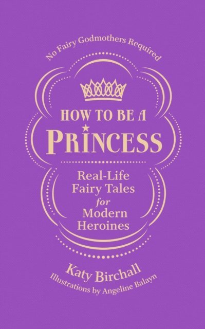 Katy Birchall - How to be a Princess, E-bok