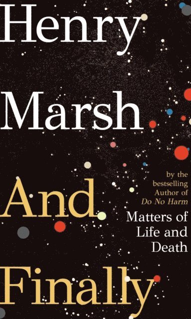 Henry Marsh - And Finally, E-bok