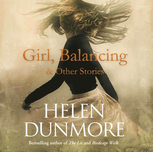 Helen Dunmore - Girl, Balancing & Other Stories, Ljudbok