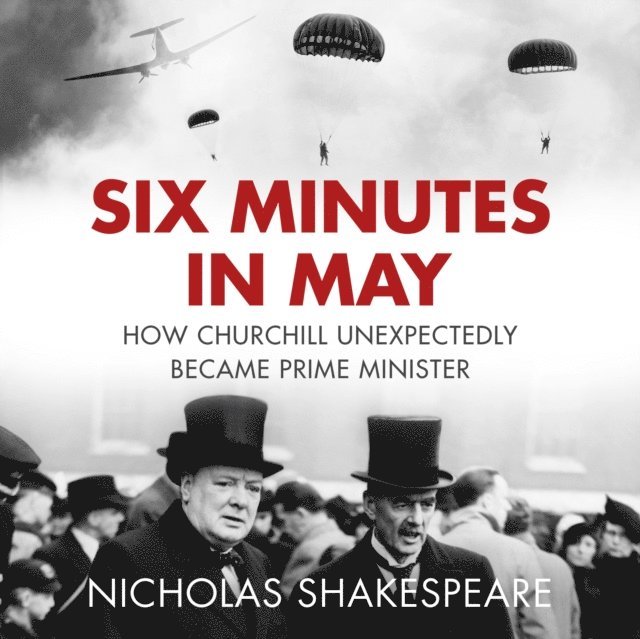 Nicholas Shakespeare - Six Minutes in May, Ljudbok