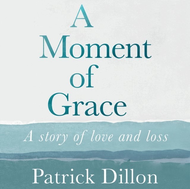 Patrick Dillon - Moment of Grace, Ljudbok