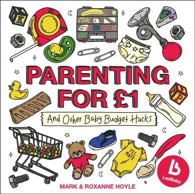 Mark Hoyle, Roxanne Hoyle - Ladbaby – Parenting for £1, E-bok