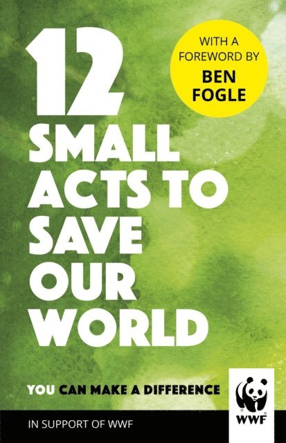 WWF - 12 Small Acts to Save Our World, E-bok