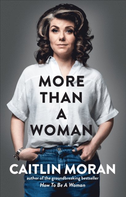 Caitlin Moran - More Than a Woman, E-bok