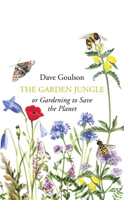 Dave Goulson - Garden Jungle, E-bok