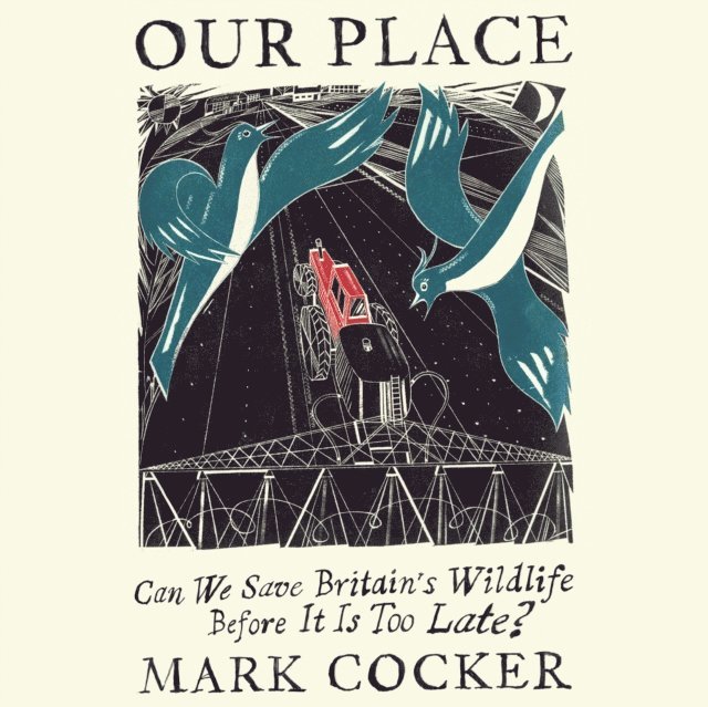 Mark Cocker - Our Place, Ljudbok