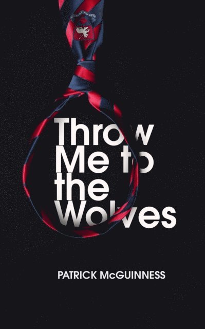 Patrick McGuinness - Throw Me to the Wolves, E-bok