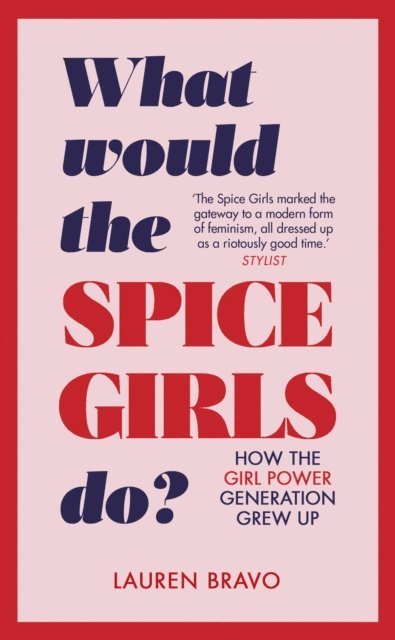 Lauren Bravo - What Would the Spice Girls Do?, E-bok