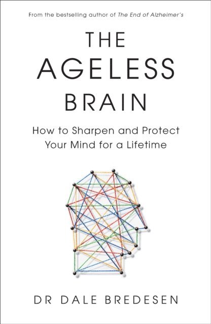 Dale Bredesen - Ageless Brain, E-bok
