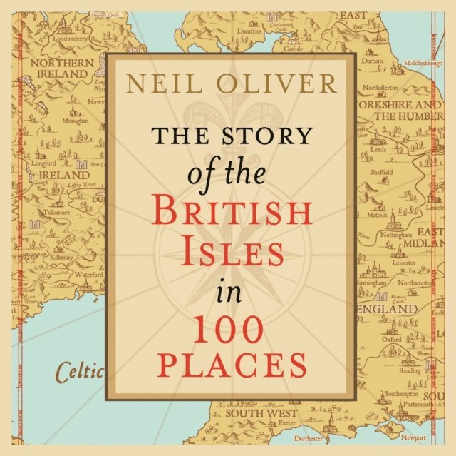 Neil Oliver - Story of the British Isles in 100 Places, Ljudbok