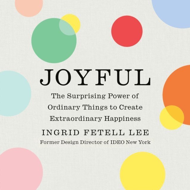 Ingrid Fetell Lee - Joyful, Ljudbok