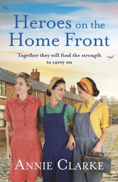 Annie Clarke - Heroes on the Home Front, E-bok