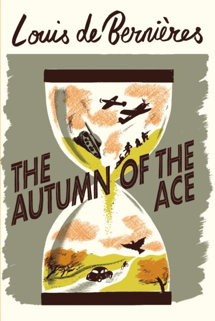 Louis de Bernieres - Autumn of the Ace, E-bok