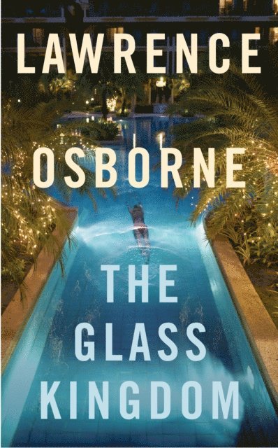Lawrence Osborne - Glass Kingdom, E-bok
