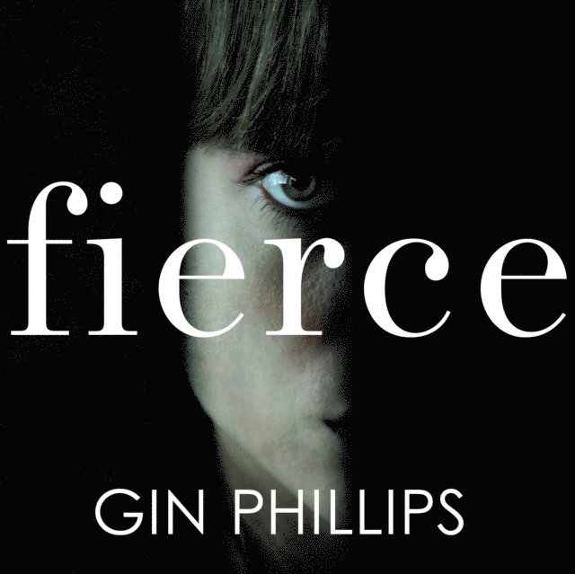 Gin Phillips - Fierce, Ljudbok