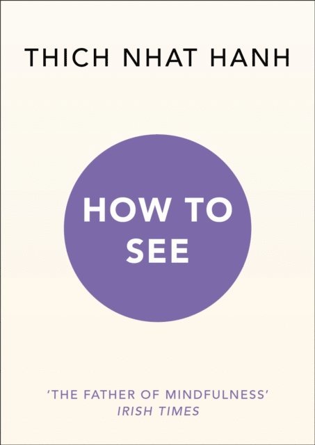 Thich Nhat Hanh - How to See, E-bok